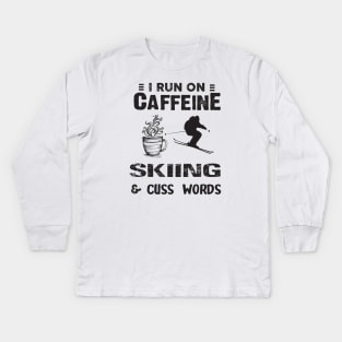 I Run On Caffeine Skiing And Cuss Words Kids Long Sleeve T-Shirt